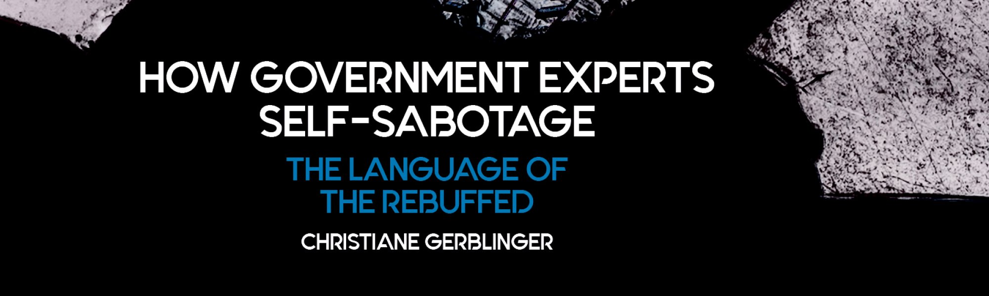 How Government Experts Self-Sabotage: The Language of the Rebuffed