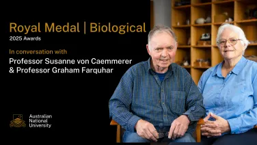 Video tile with photo of Professor Graham Farquhar &amp; Professor Susanne von Caemmerer. Text reads: Royal Medal (Biological) 2025. In conversation with Professor Susanne von Caemmerer &amp; Professor Graham Farquhar.